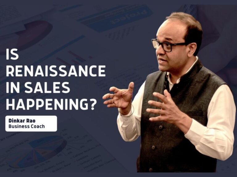 Is Renaissance in Sales happening? By Dinkar Rao