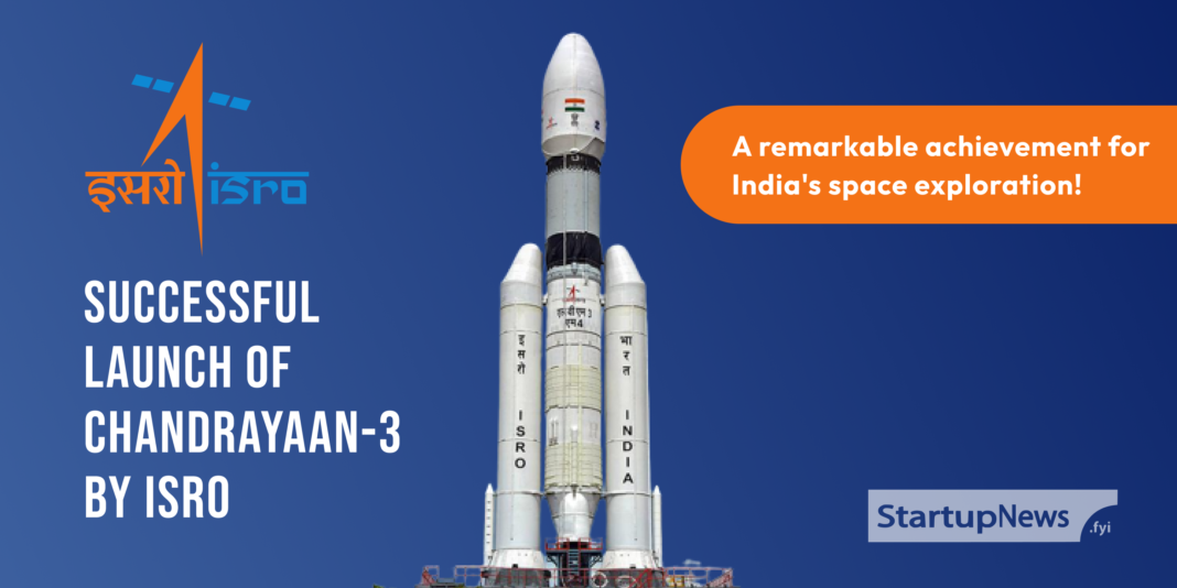 Successful launch of Chandrayaan-3 by ISRO