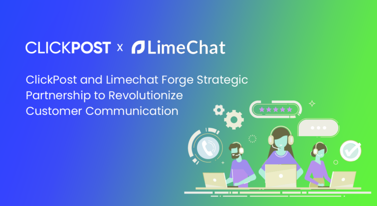 ClickPost and LimeChat Partner to Revolutionize Customer Communication For Ecommerce Brands