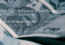 India’s Self-Reliance Drive Paves Path to Five Trillion Economy by Sumit Bhattacharya